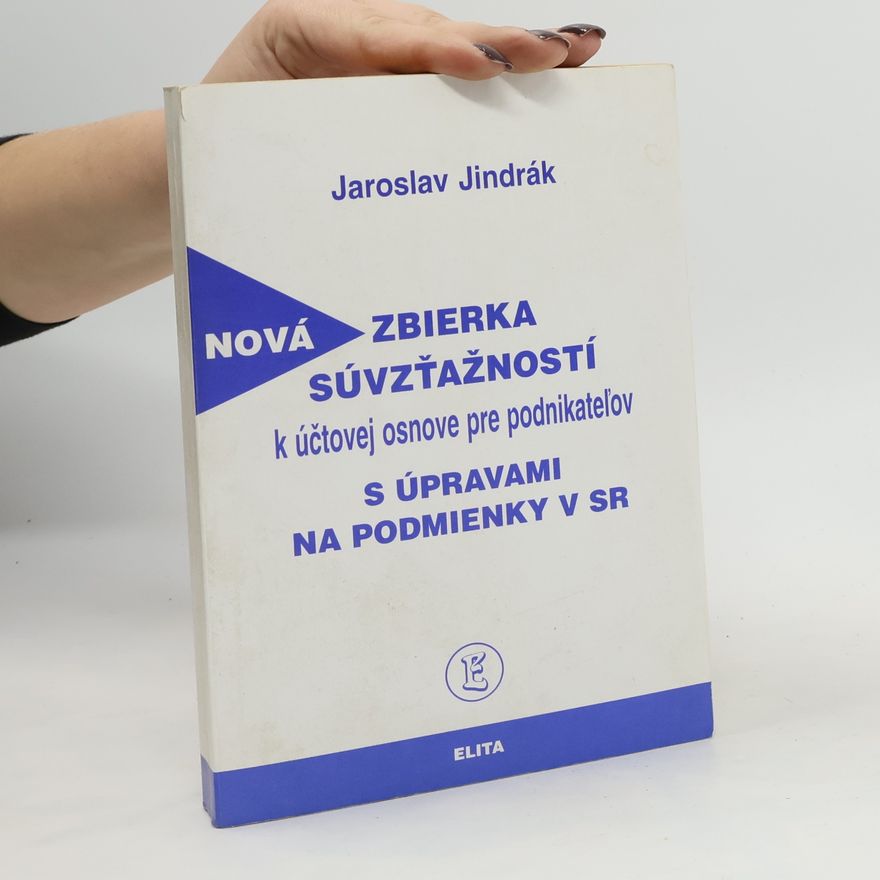Jaroslav Jindrák Nová zbierka súvzťažností k účtovej osnove pre podnikatel'ov s úpravami na podmienky v SR