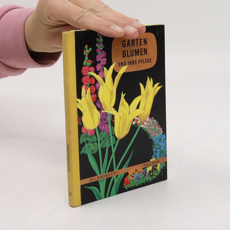 H. v. Bronsart Gartenblumen und ihre Pflege