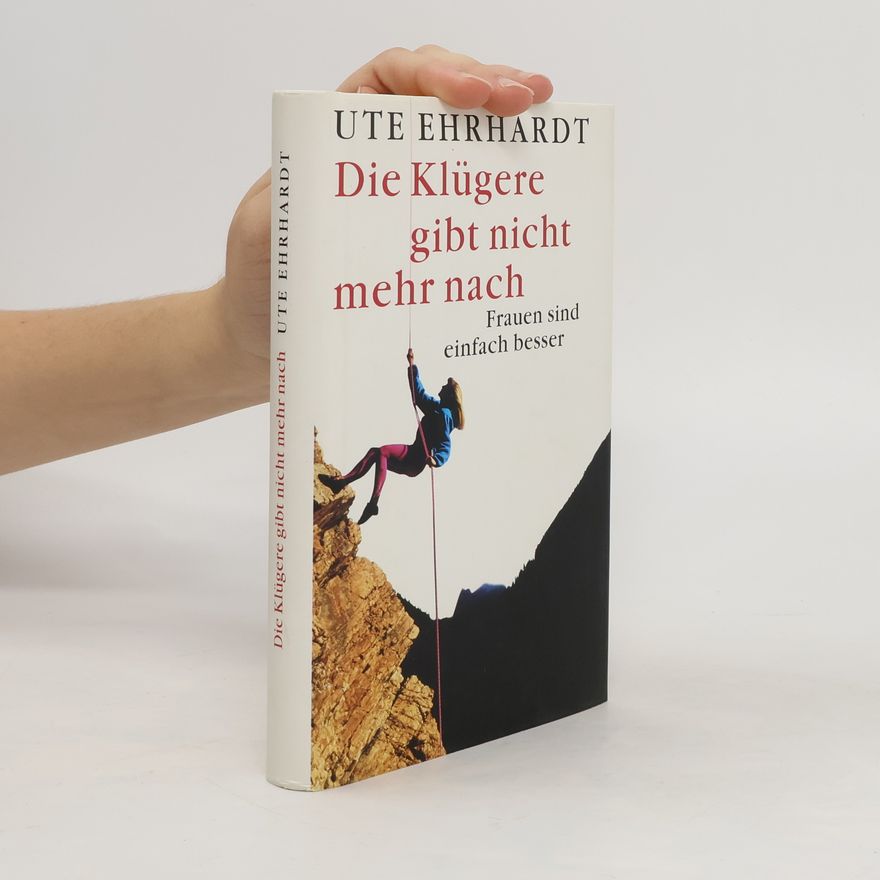 Ute Ehrhardt Die Klügere gibt nicht mehr nach