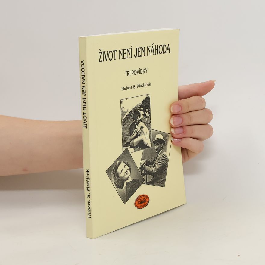 Hubert S. Matějček Život není jen náhoda : tři povídky