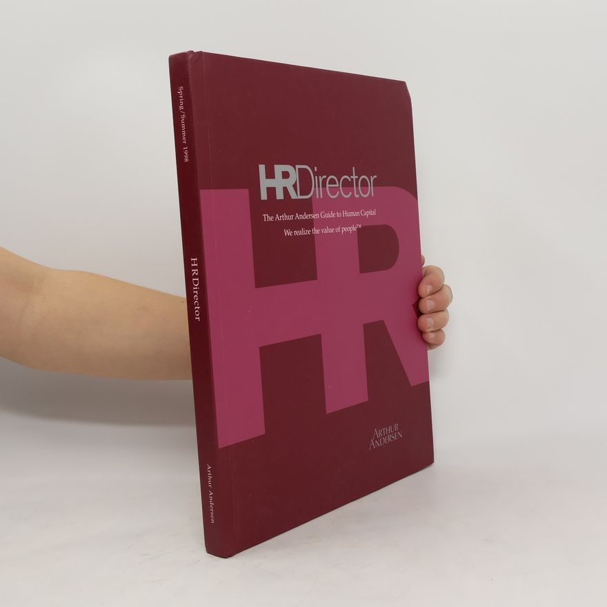 Arthur Anderson HR Director: The Arthur Andersen Guide to Human Capital