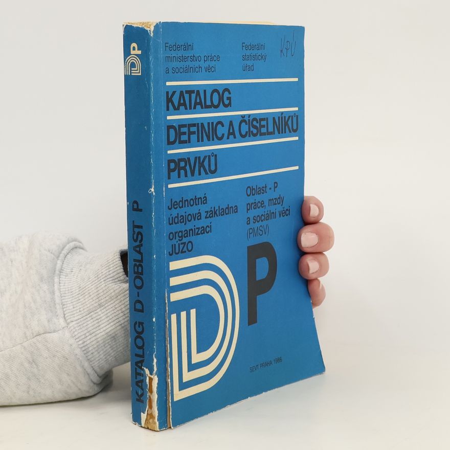 Autorenkollektiv Katalog definic a číselníků prvků, oblast P - práce, mzdy a sociální věci