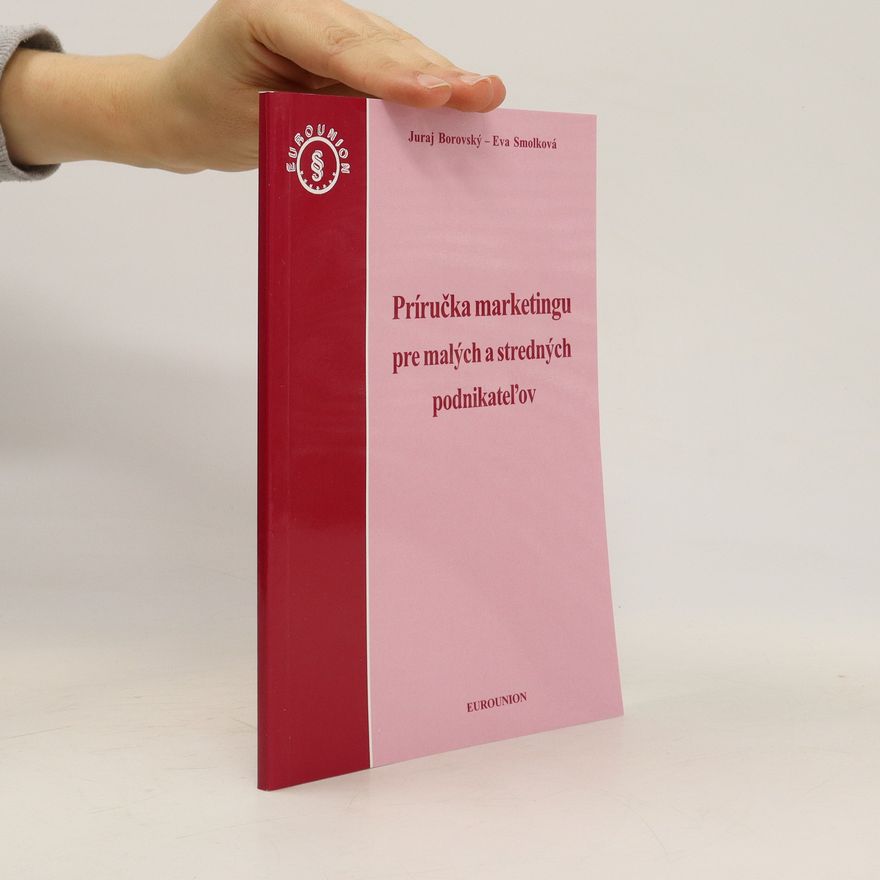 Juraj Borovský Príručka marketingu pre malých a stredných podnikateľov