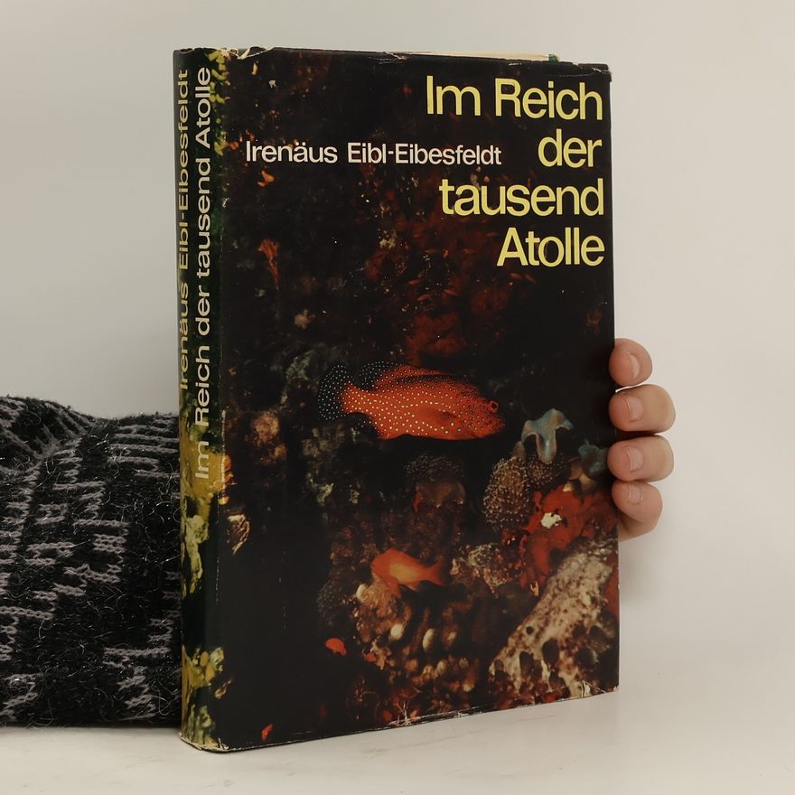 Irenäus Eibl-Eibesfeldt Im Reich der Tausend Atolle