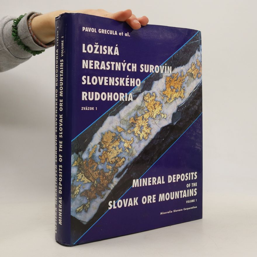 Pavol Grecula Ložiská nerastných surovín Slovenského rudohoria. Zväzok 1 = Mineral deposits of the Slovak Ore Mountains. Volume 1