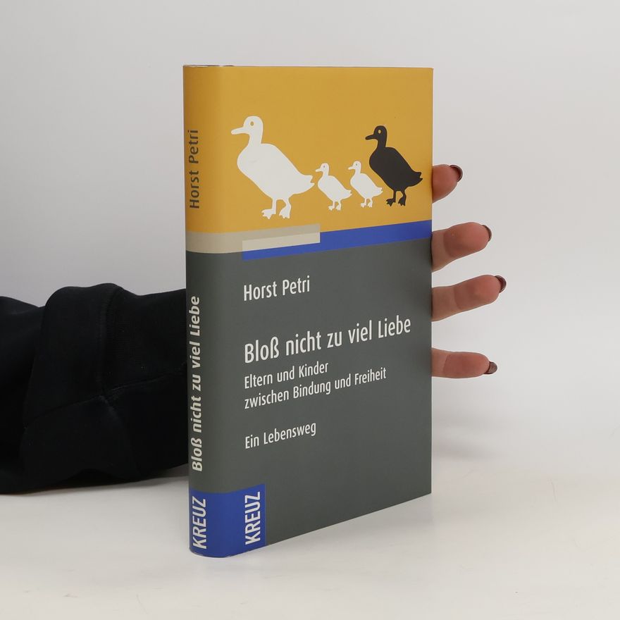 Horst Petri Bloß nicht zu viel Liebe
