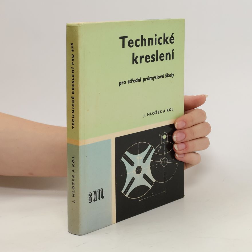 Josef Hložek Technické kreslení pro střední průmyslové školy
