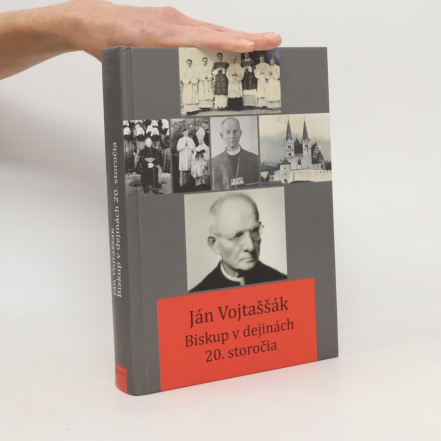 Peter Jurčaga Ján Vojtaššák: Biskup v dejinách 20. storočia