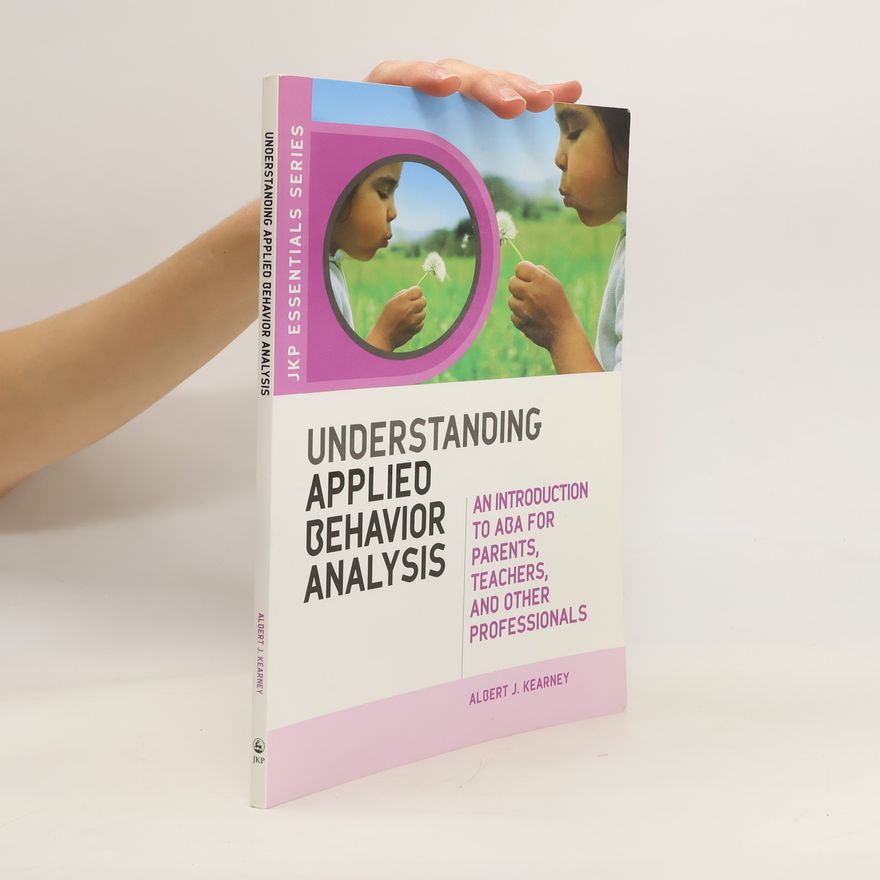 Albert J. Kearney Understanding Applied Behavior Analysis