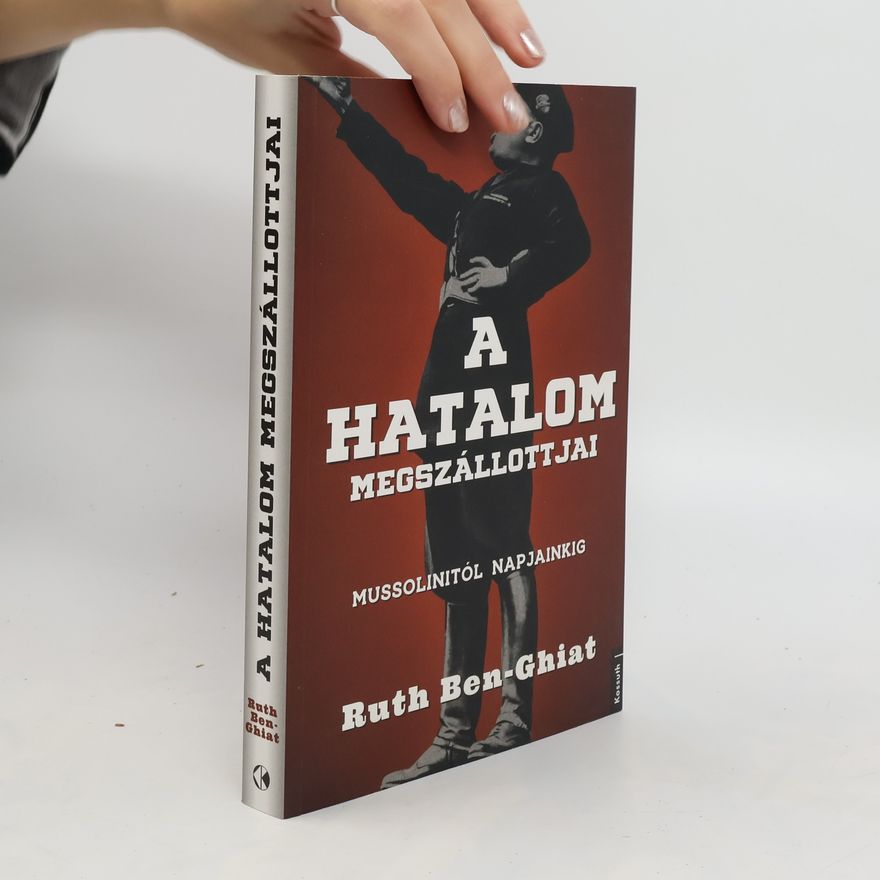 Ruth Ben-Ghiat A Hatalom Megszállottjai