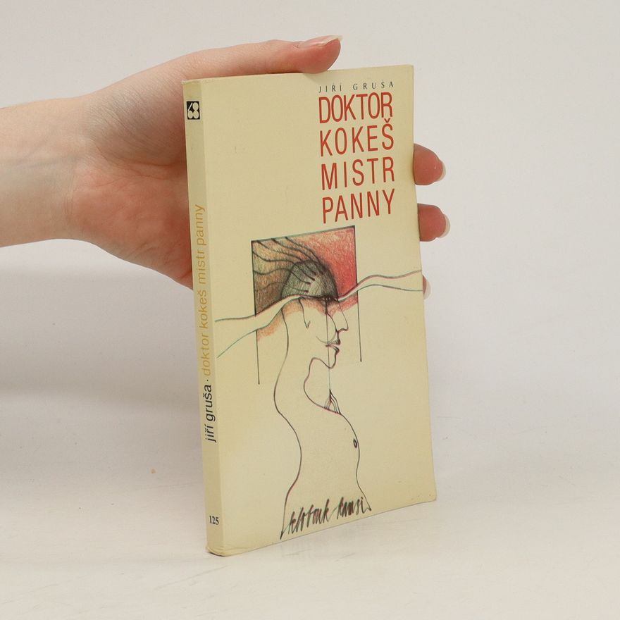 Jiří Gruša Doktor Kokeš Mistr Panny