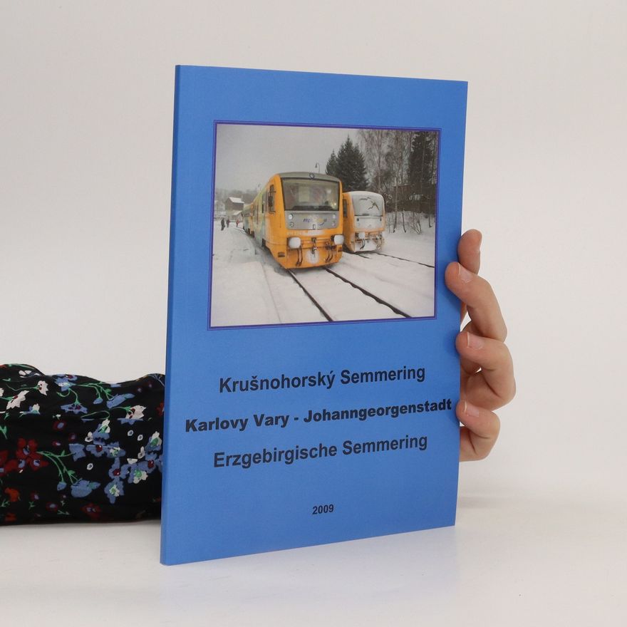 Various authors Krušnohorský Semmering. Karlovy Vary - Johanngeorgenstadt. Erzgebirgische Semmering
