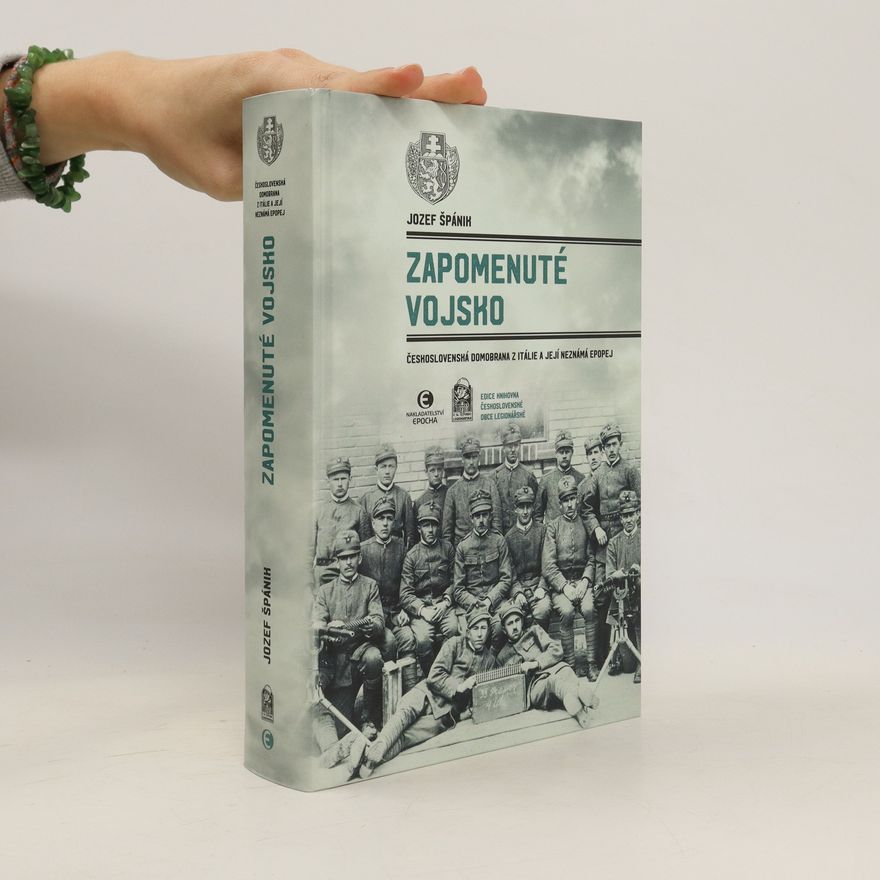 Jozef Špánik Zapomenuté vojsko : československá domobrana z Itálie a její neznámá epopej