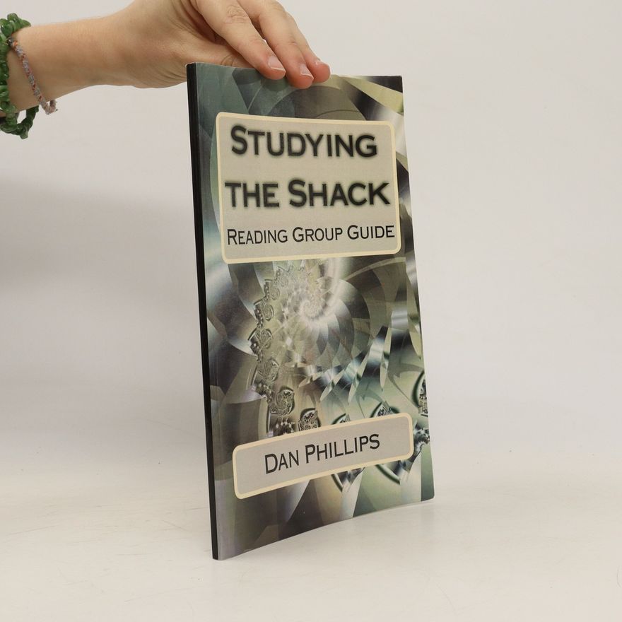 Dan Phillips Studying The Shack. Reading Group Guide