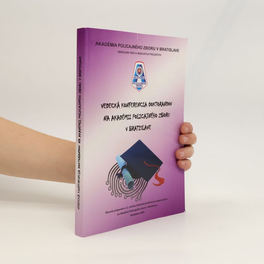 Kolektiv autorů Vedecká konferencia doktorandov na akadémii policajného zboru v Bratislave