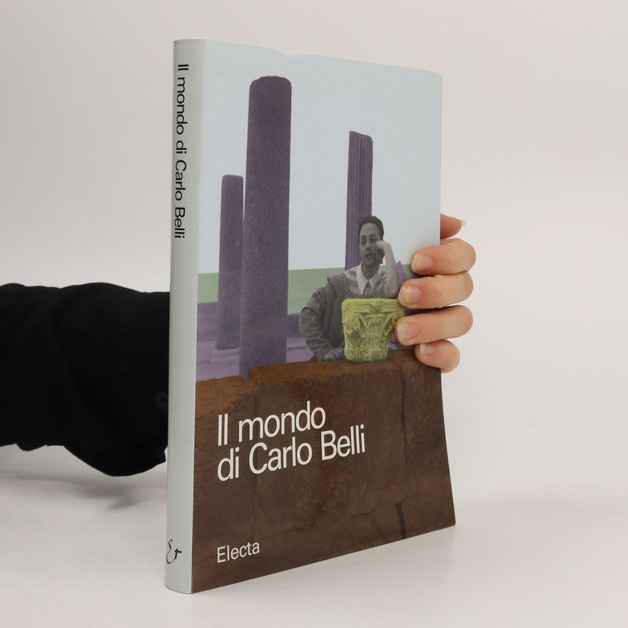 Carlo Belli Il mondo di Carlo Belli
