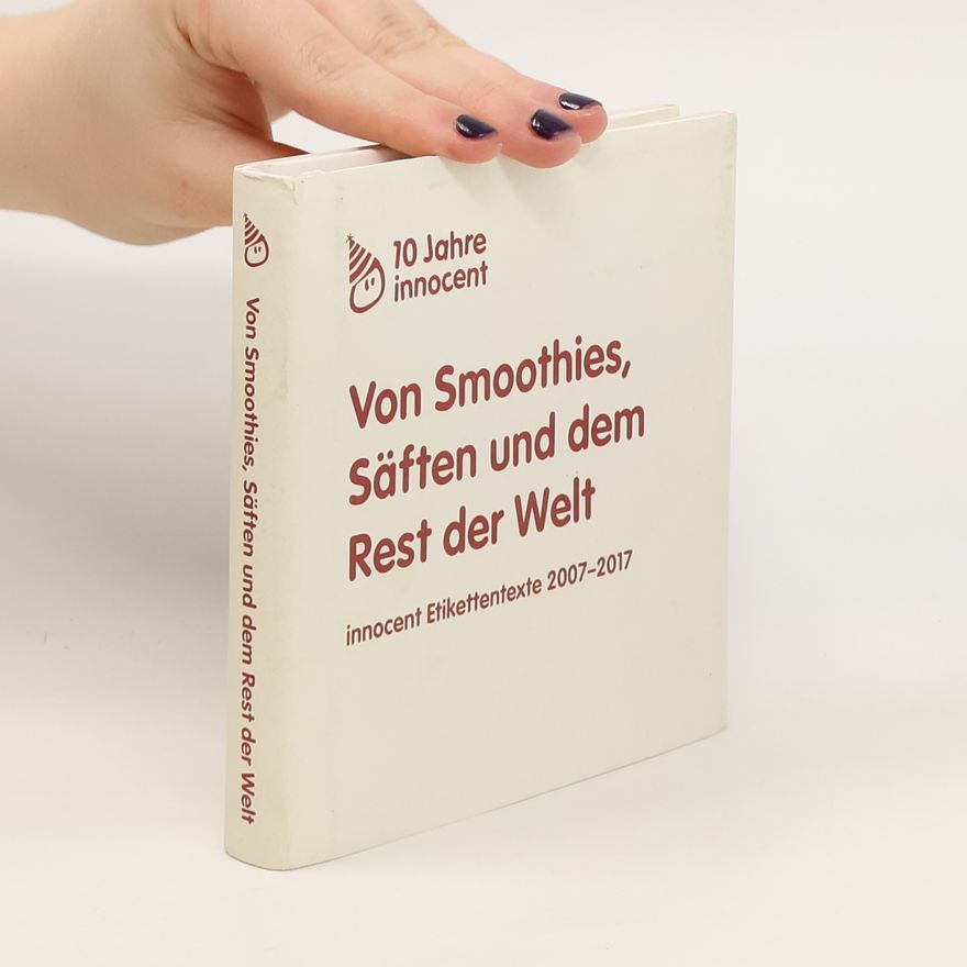 Kolektiv autorů 10 Jahre innocent. Von Smoothies, Säften und dem Rest der Welt