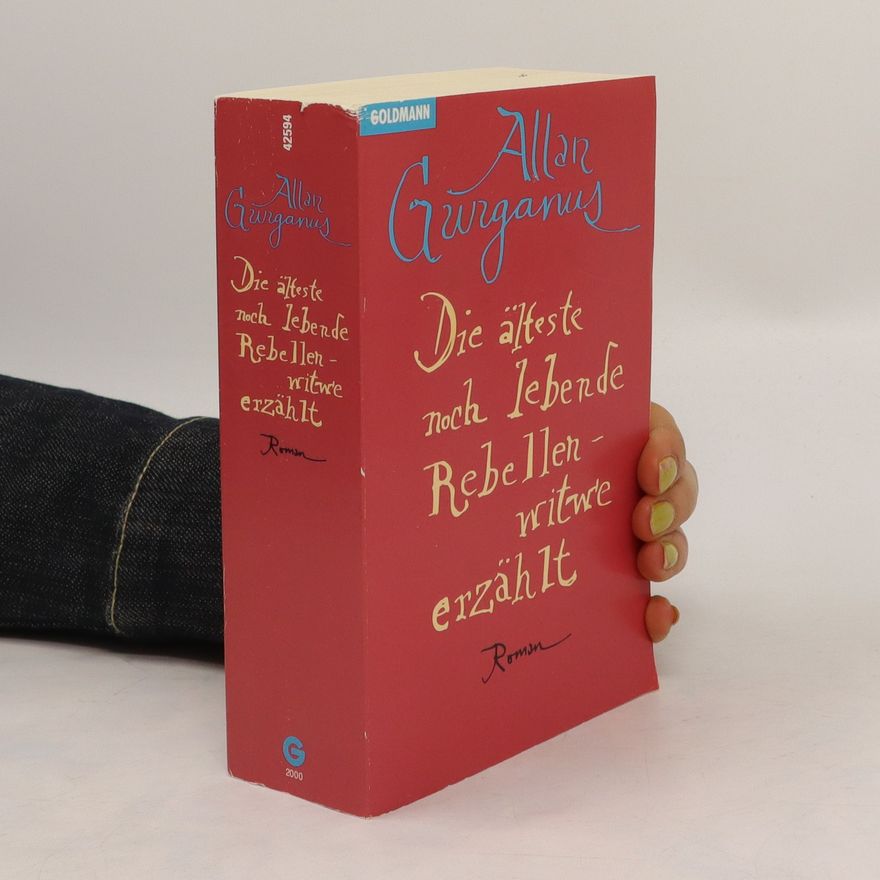 Allan Gurganus Die älteste noch lebende Rebellenwitwe erzählt