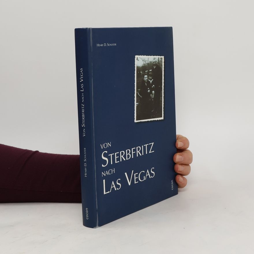 Henry D. Schuster Von Sterbfritz nach Las Vegas