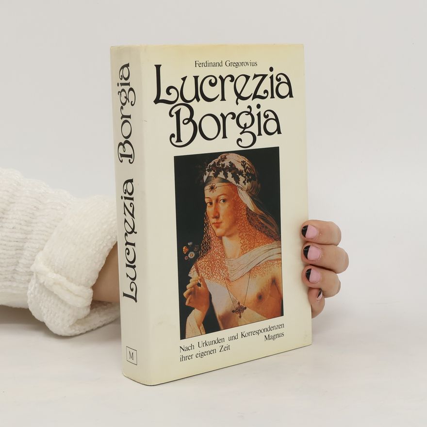 Ferdinand Gregorovius Lucrezia Borgia