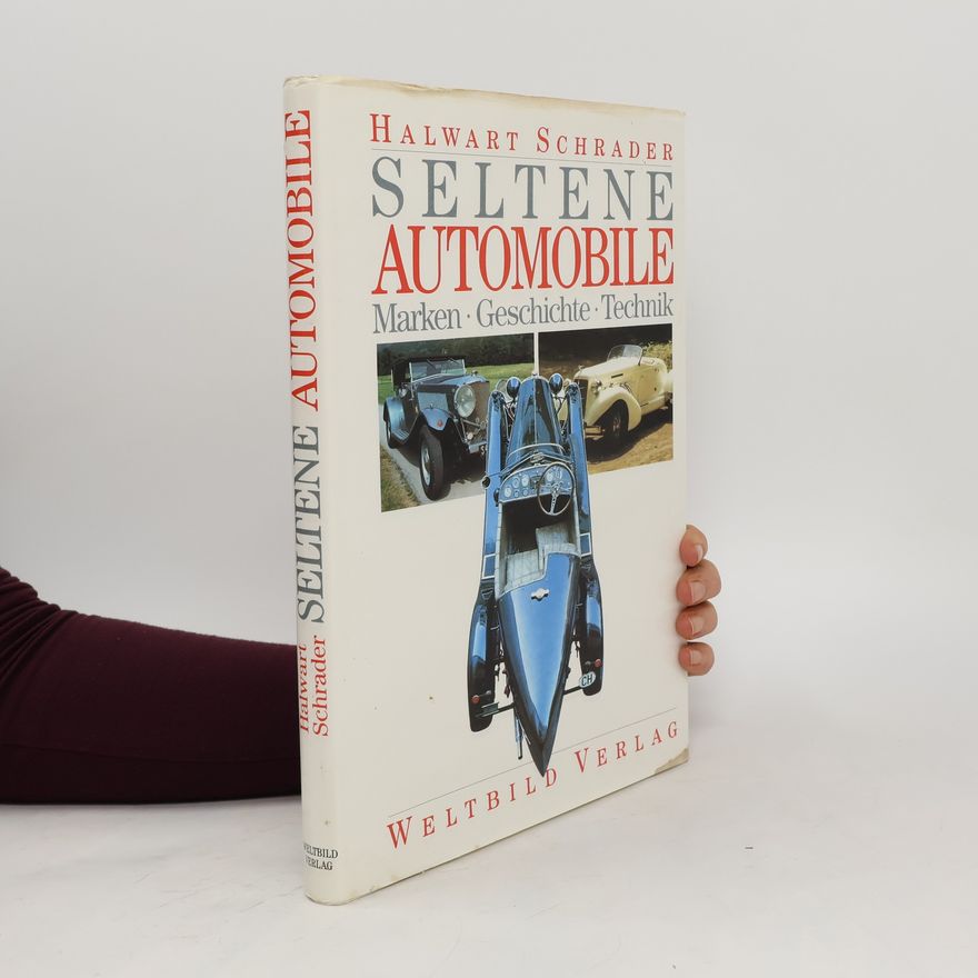 Halwart Schrader Seltene Automobile - Marken, Geschichte, Technik