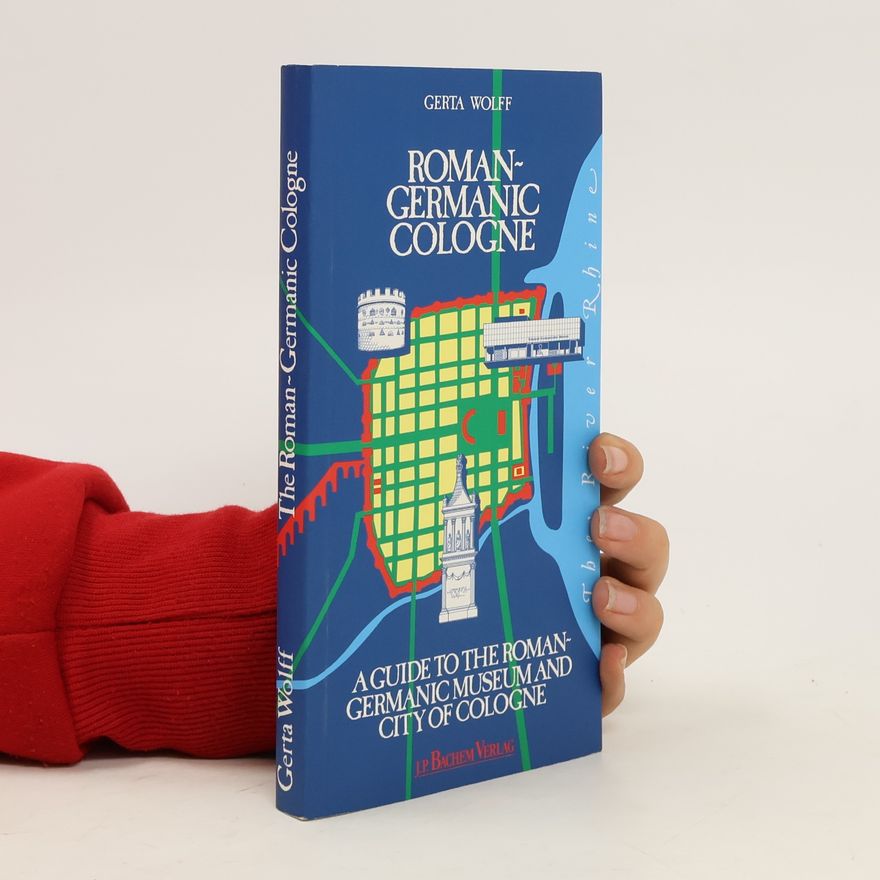 Gerta Wolff The Roman-Germanic Cologne