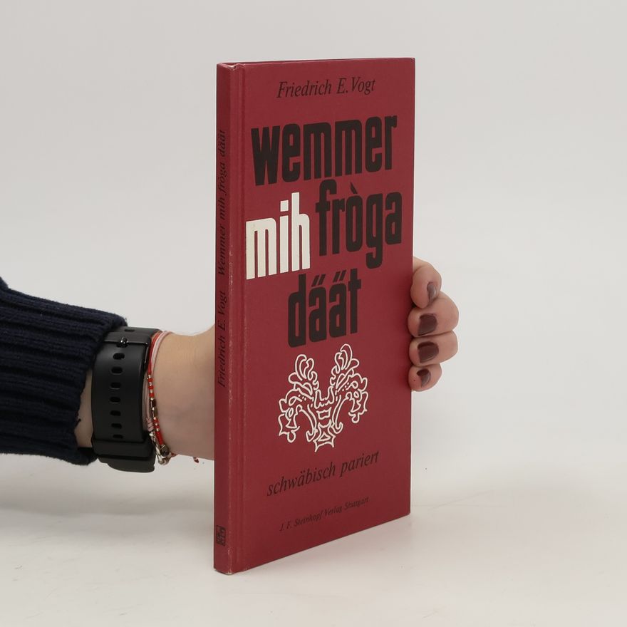 Friedrich E. Vogt Wemmer mih fròga däät ...