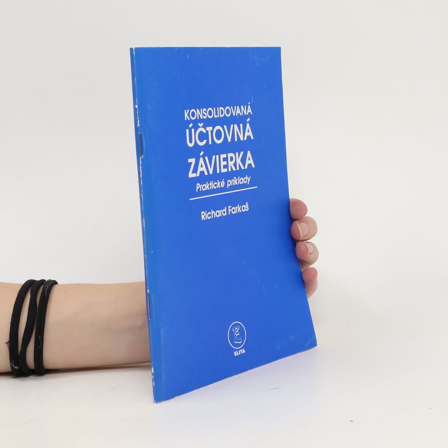 Richard Farkaš Konsolidovaná účtovná závierka - Praktické príklady