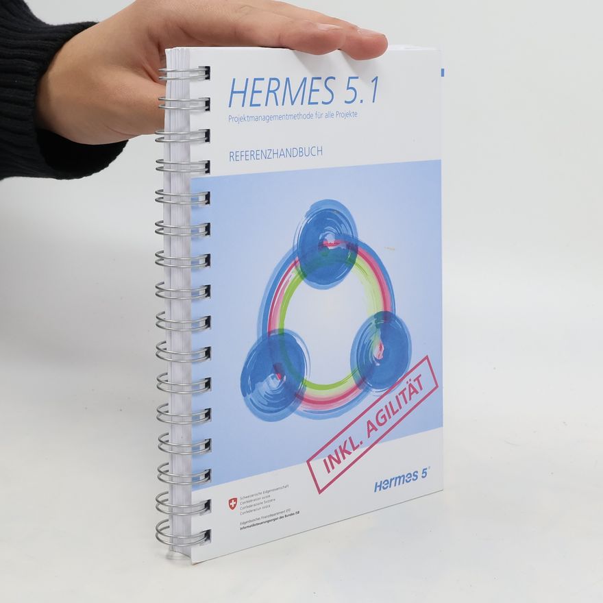 Autorenkollektiv Hermes 5.1. Projektmanagementmethode für alle Projekte