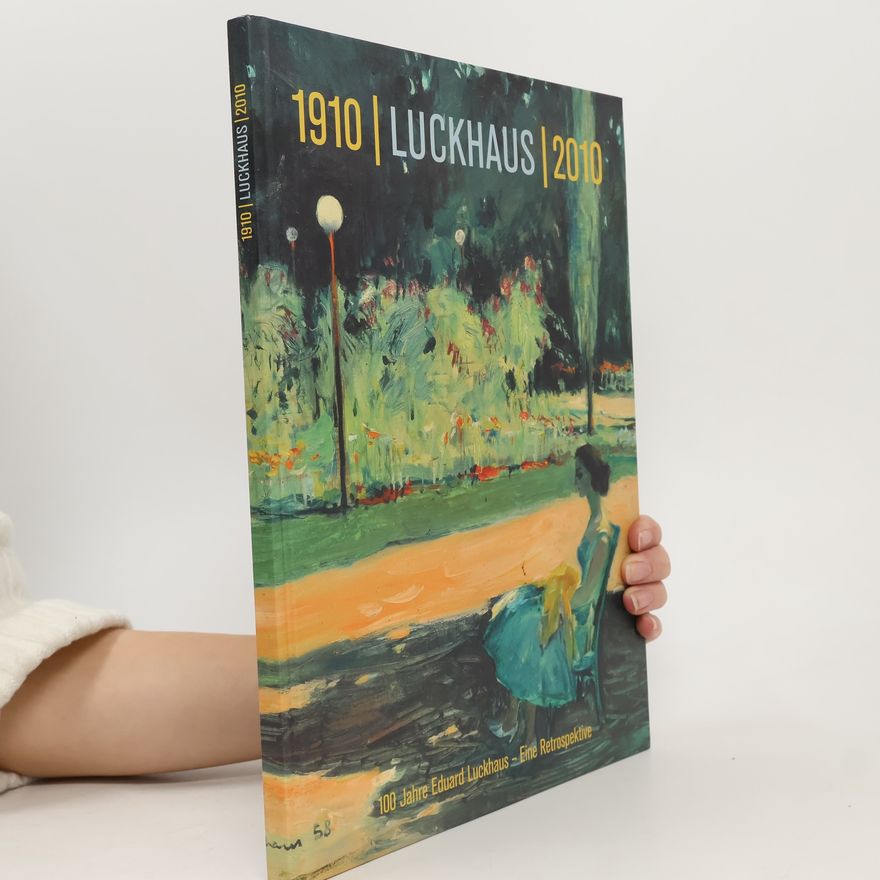 Auteurscollectief 1910 Luckhaus 2010. 100 Jahre Eduard Luckhaus.