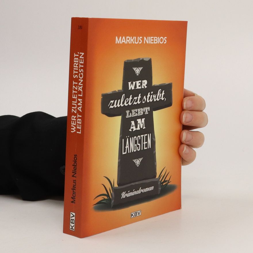 Markus Niebios Wer zuletzt stirbt, lebt am längsten