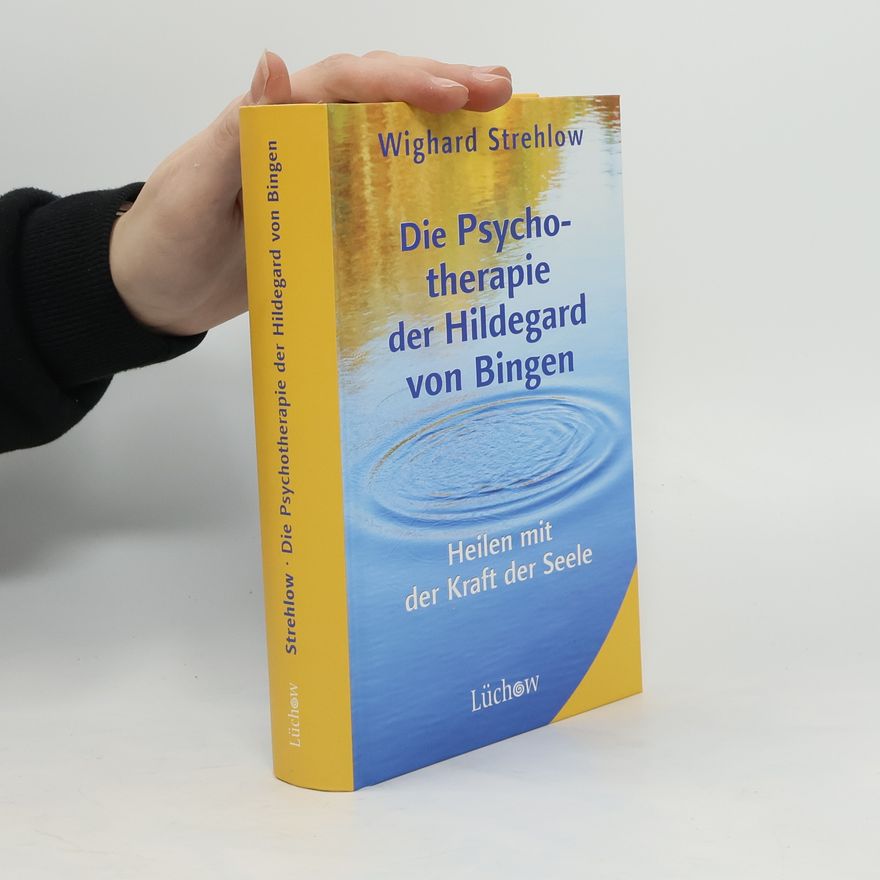 Wighard Strehlow Die Psychotherapie der Hildegard von Bingen