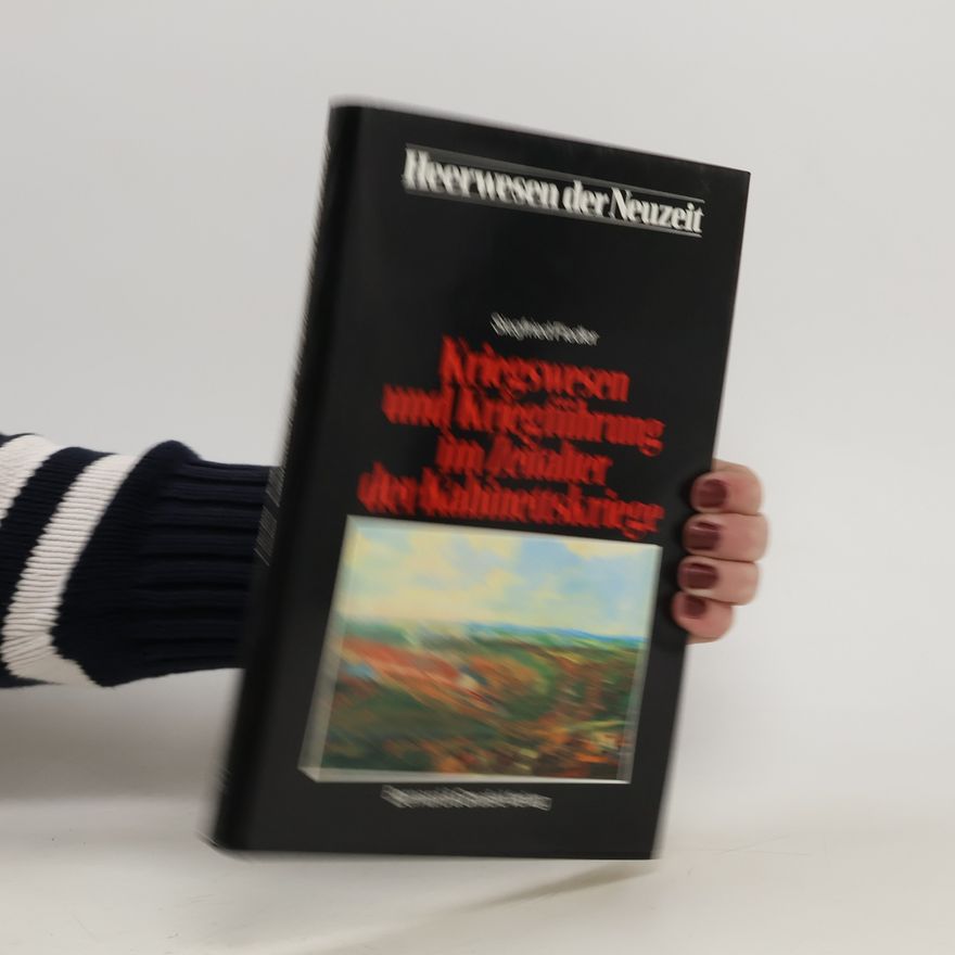 Siegfried Fiedler Kriegswesen und Kriegführung im Zeitalter der Kabinettskriege