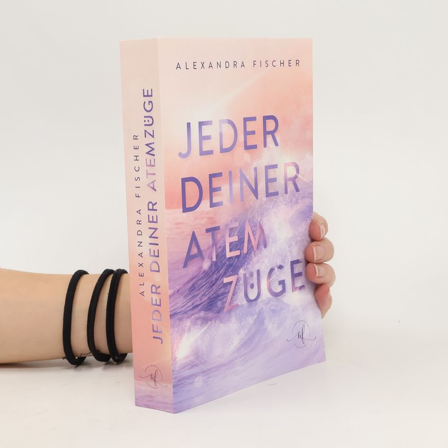 Alexandra Fischer Jeder deiner Atemzüge