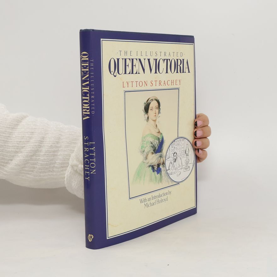 Lytton Strachey The Illustrated Queen Victoria