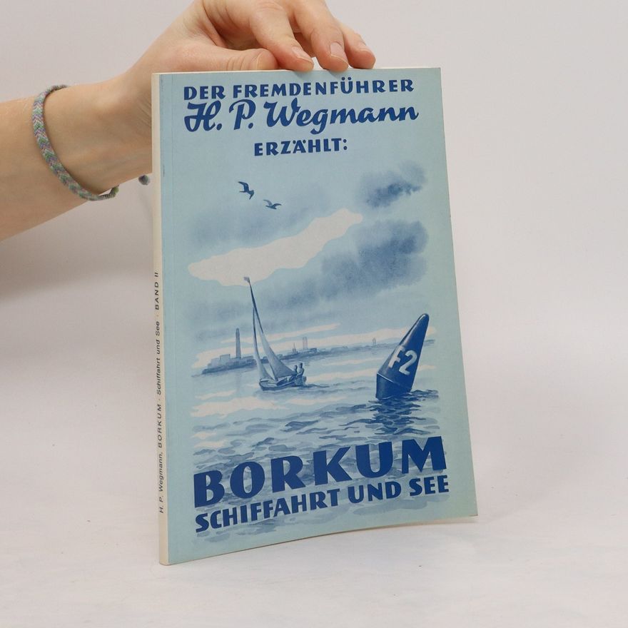 H. W. Wegmann Borkum. Schiffahrt und See