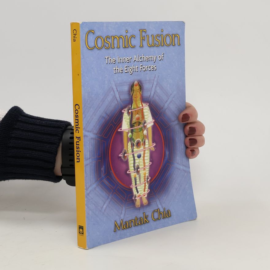 Mantak Chia Cosmic Fusion: The Inner Alchemy of the Eight Forces