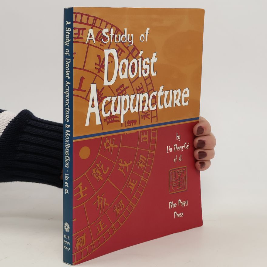 Liu Zheng-cai A Study of Daoist Acupuncture & Moxibustion