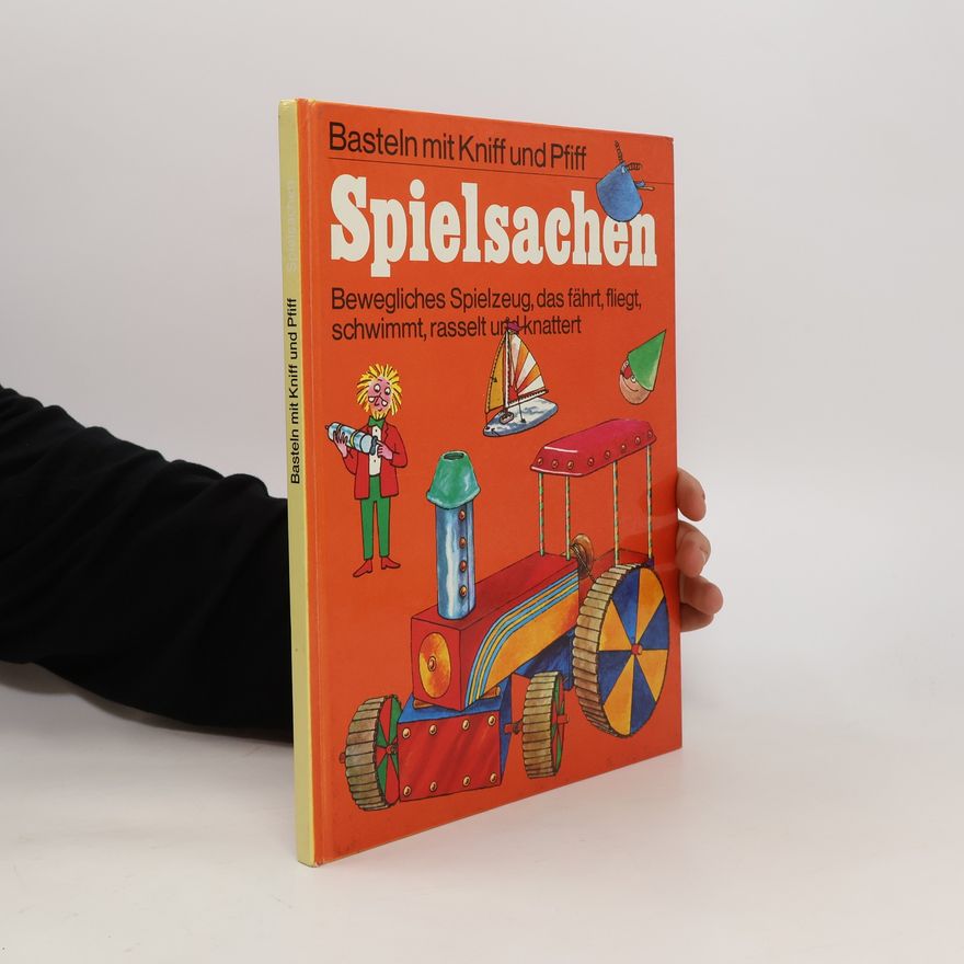 Autorenkollektiv Spielsachen. Basteln mit Kniff und Pfiff