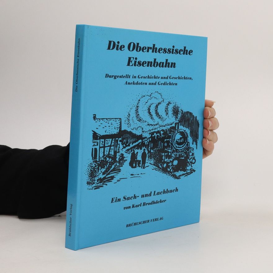 Karl Brodhäcker Die Oberhessische Eisenbahn