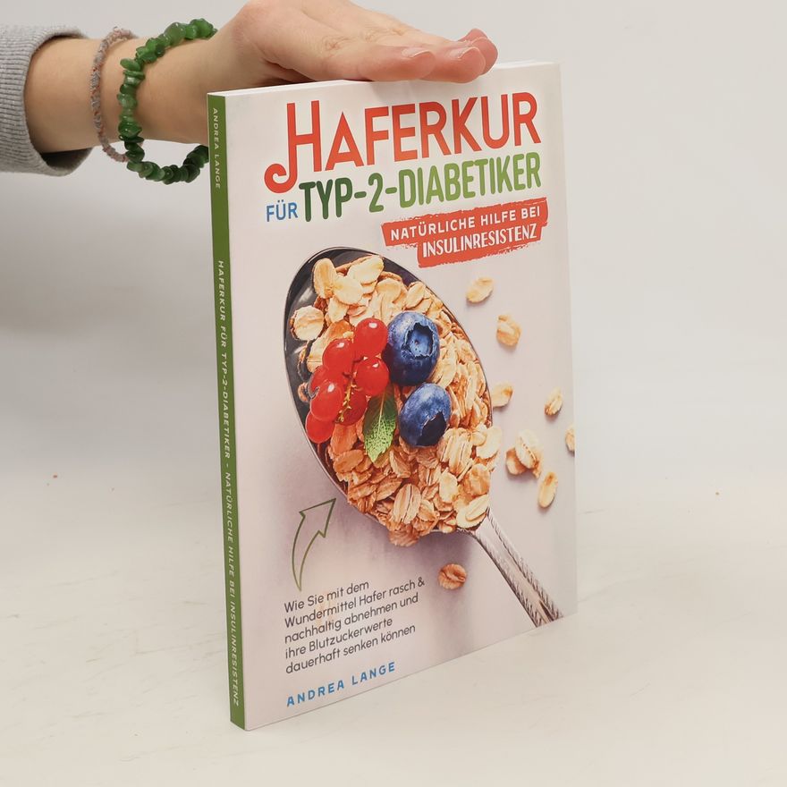 Andrea Lange Haferkur für Typ-2-Diabetiker - natürliche Hilfe bei Insulinresistenz