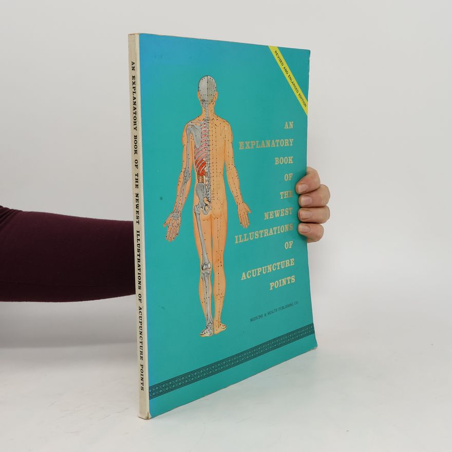Autorenkollektiv An Explanatory Book of the Newest Illustrations of Acupuncture Points