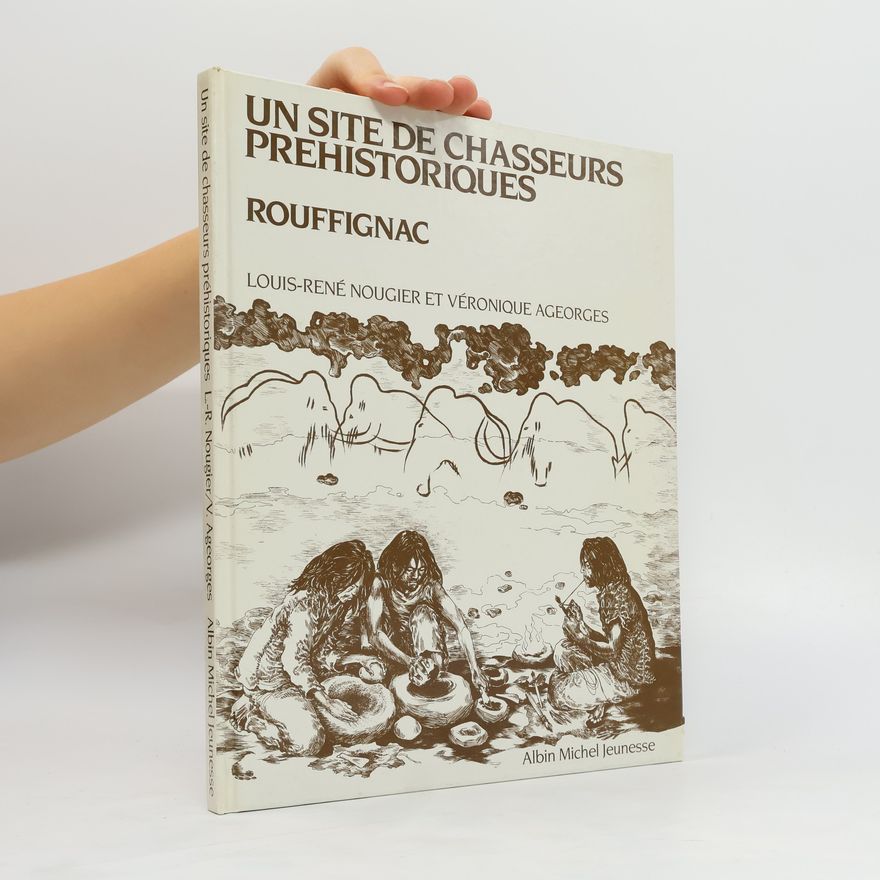 Véronique Ageorges Un site de chasseurs préhistoriques. Rouffignac