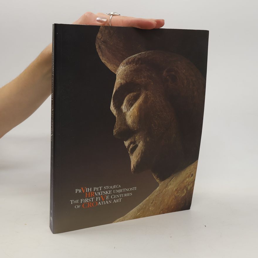 Auteurscollectief Prvih pet stoljeća hrvatske umjetnosti = The First Five Centuries of Croatian Art