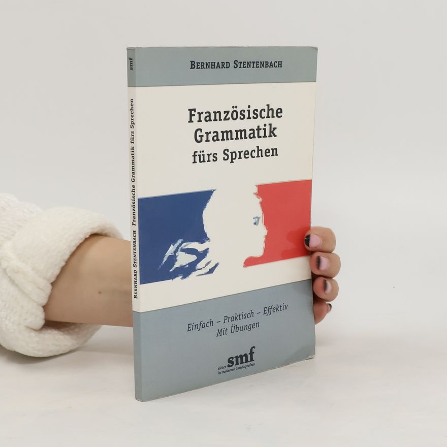 Bernhard Stentenbach Französische Grammatik fürs Sprechen