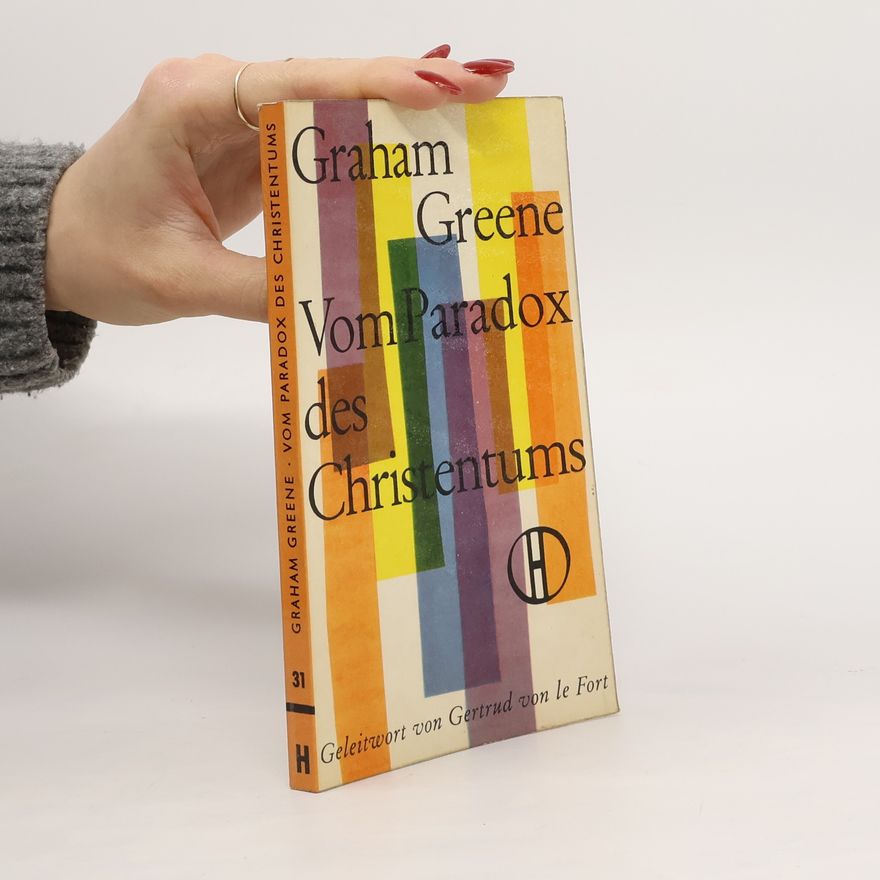 Graham Greene Vom Paradox des Christentums