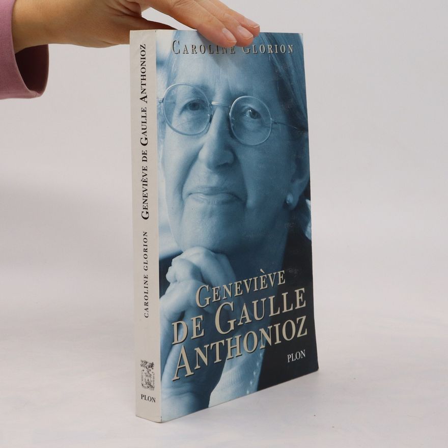 Caroline Glorion Geneviève de Gaulle Anthonioz
