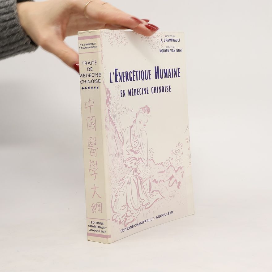 Albert Chamfrault Traité de médicine chinoise d´après les textes chinois anciens et modernes. Tome VI. L'énergétique humaine en médecine chinoise