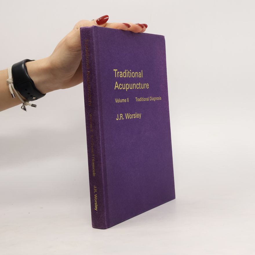 Jack R. Worsley Traditional Acupuncture. Volume II