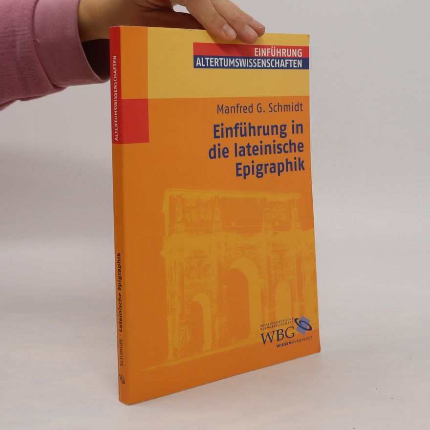 Manfred G. Schmidt Einführung in die lateinische Epigraphik